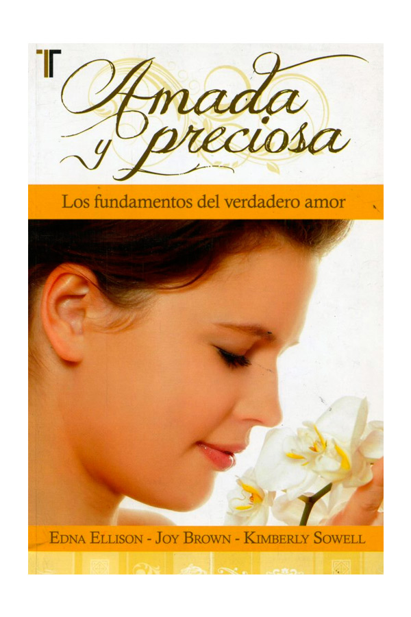 Amada y preciosa: Los fundamentos del verdadero amor