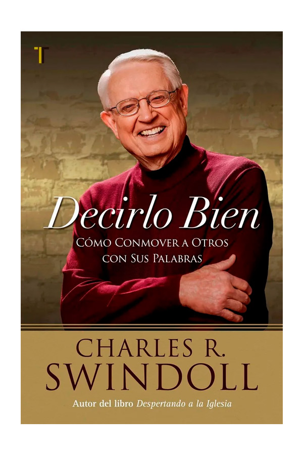 Decirlo Bien: Cómo conmover a otros con sus palabras