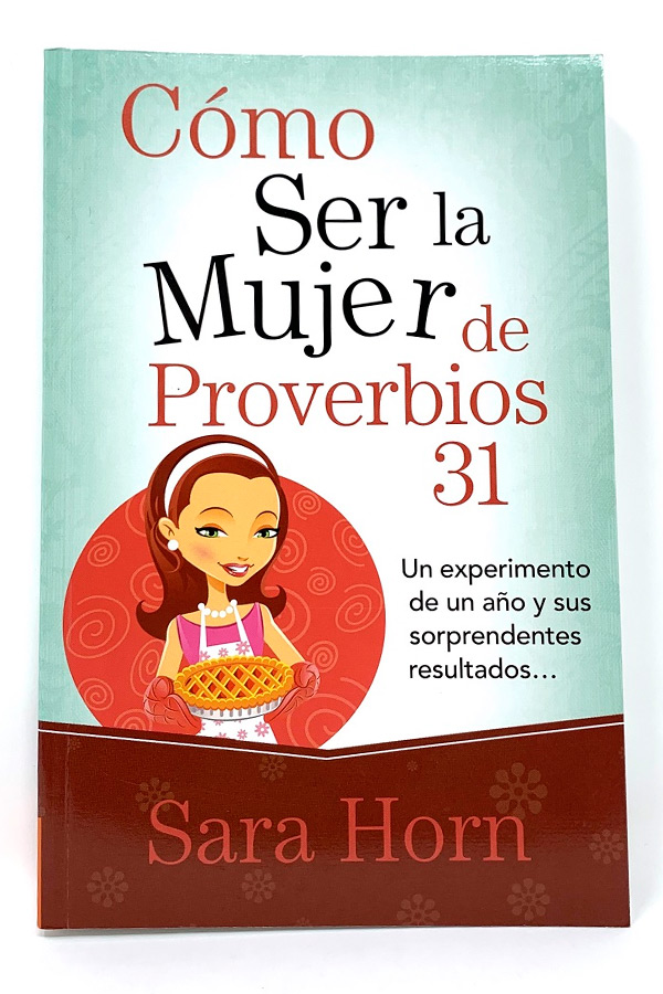 Cómo ser la Mujer de Proverbios 31