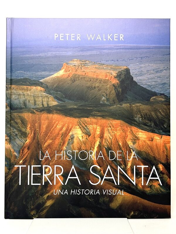 Portada de La historia de la Tierra Santa – Una historia visual, con fotografías históricas de la región bíblica.