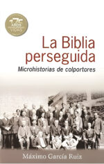 Portada de "La Biblia perseguida – Microhistorias de colportores", un homenaje a los valientes que difundieron la fe en España.
