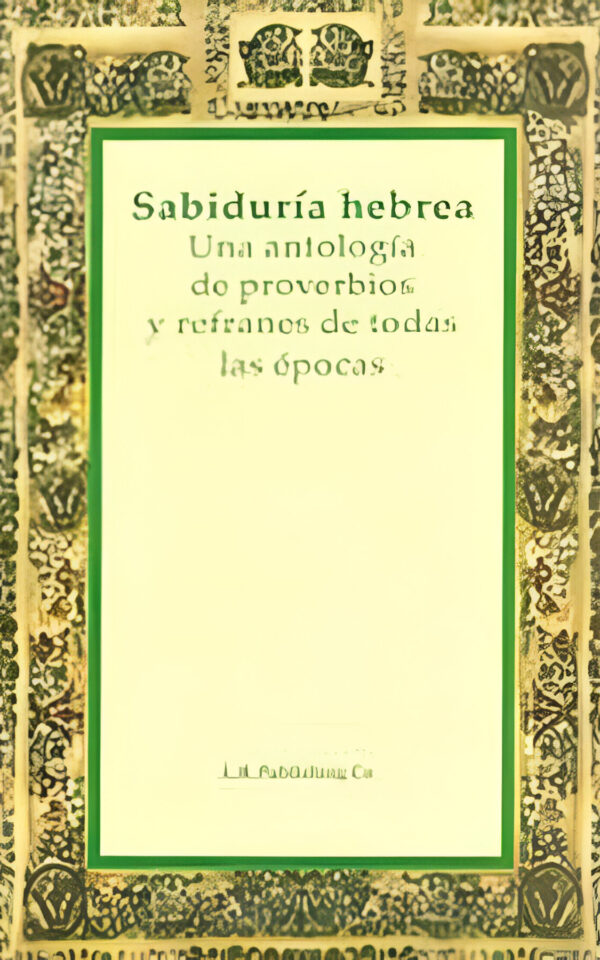 Portada de "Sabiduría Hebrea – Antología de proverbios y refranes", una obra que conecta con la cultura y el conocimiento ancestral.