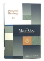 The Man of God: His Calling and Godly Life – Volume 1 of Pastoral Theology