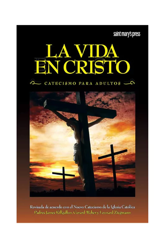 La Vida en Cristo – Catecismo para Adultos Católicos con enseñanzas y reflexiones